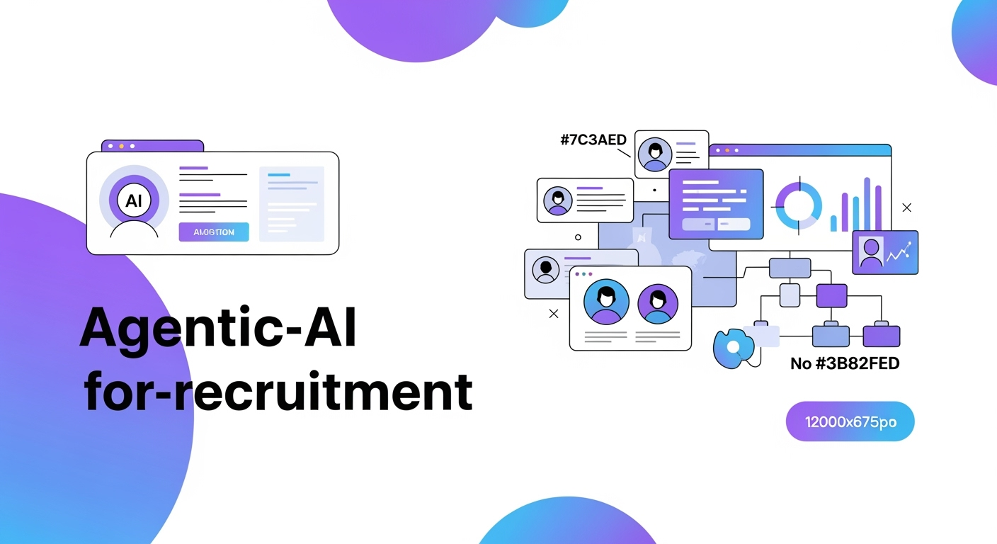 Agentic AI for Recruitment: How to Boost Hiring Fast